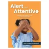 Alert and Attentive: Strategies to Support Focus and Concentration Paperback