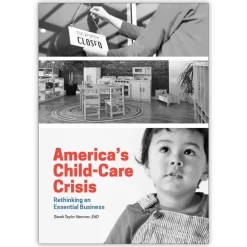 America's Child-Care Crisis: Rethinking an Essential Business Paperback