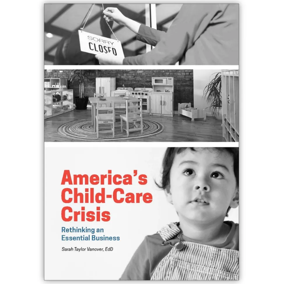 America's Child-Care Crisis: Rethinking an Essential Business Paperback