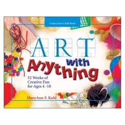 Art with Anything: 52 Weeks of Fun Using Everyday Stuff Paperback