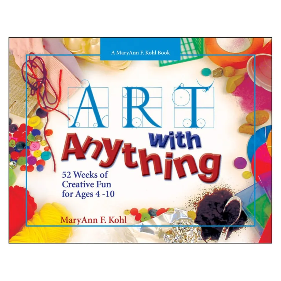Art with Anything: 52 Weeks of Fun Using Everyday Stuff Paperback