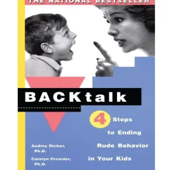 Backtalk: Four Steps to Ending Rude Behavior in Your Kids