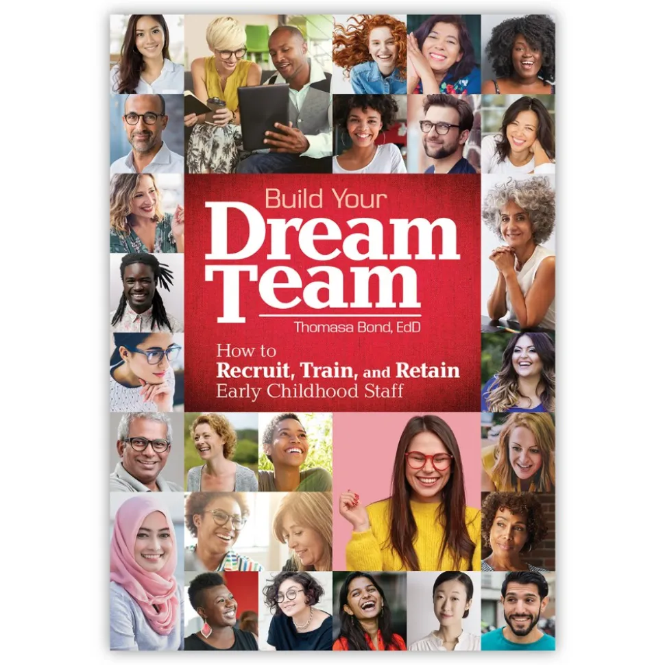 Build Your Dream Team: How to Recruit, Train, and Retain Early Childhood Staff Paperback