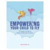 Empowering Your Child to Fly: A Family's Guide to Early Childhood Inclusion Paperback