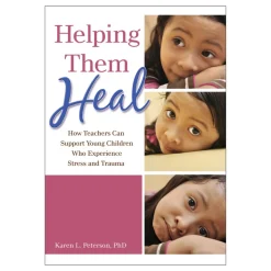 Helping Them Heal: How Teachers Can Support Young Children Who Experience Stress and Trauma Paperback