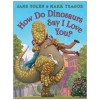How Do Dinosaurs Say I Love You? Hardcover