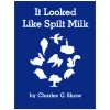 It Looked Like Spilt Milk Hardcover