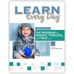 Learn Every Day® : The Program for Infants, Toddlers, and Twos, 2nd Edition