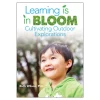 Learning is in BLOOM: Cultivating Outdoor Explorations Paperback