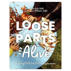 Loose Parts Alive: Inspiring Child-Led Nature Explorations Paperback