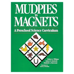 Mudpies to Magnets: A Preschool Science Curriculum