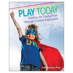 Play Today: Building the Brain Through Creative Expression Paperback