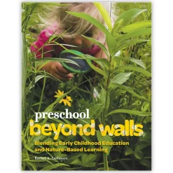 Preschool Beyond Walls: Blending Early Childhood Education and Nature-Based Learning Paperback
