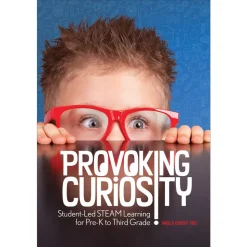 Provoking Curiosity: Student-Led STEAM Learning for Pre-K to Third Grade Paperback