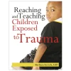 Reaching and Teaching Children Exposed to Trauma Paperback