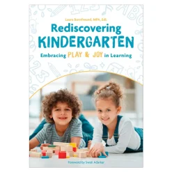 Rediscovering Kindergarten: Embracing Play & Joy in Learning Paperback