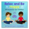 Relax and Be Happy: Mindfulness for Children CDs Set of 2