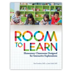 Room to Learn: Elementary Classrooms Designed for Interactive Explorations Paperback