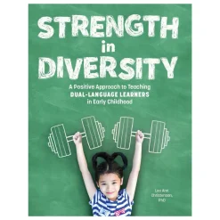 Strength in Diversity: A Positive Approach to Teaching Dual-Language Learners in Early Childhood Paperback