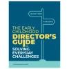 The Early Childhood Director's Guide to Solving Everyday Challenges Paperback