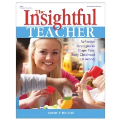 The Insightful Teacher: Reflective Strategies to Shape Your Early Childhood Classroom Paperback
