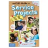 The Kid's Guide to Service Projects