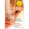 The Out-Of-Sync Child: Recognizing and Coping with Sensory Processing Disorder