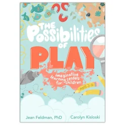 The Possibilities of Play: Imaginative Learning Centers for Children Ages 3-6 Paperback