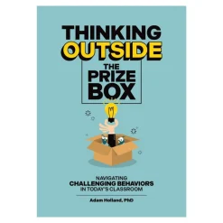 Thinking Outside the Prize Box: Navigating Challenging Behaviors in Today's Classroom Paperback