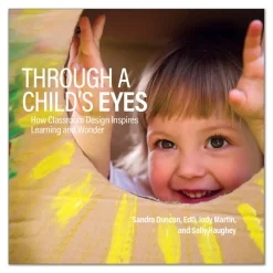 Through a Child's Eyes: How Classroom Design Inspires Learning and Wonder Paperback