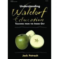 Understanding Waldorf Education: Teaching from the Inside Out Paperback