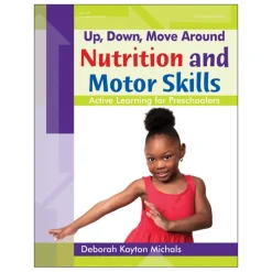 Up, Down, Move Around Nutrition and Motor Skills Paperback