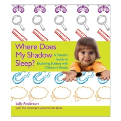 Where Does My Shadow Sleep? A Parent's Guide to Exploring Science with Children's Books Paperback